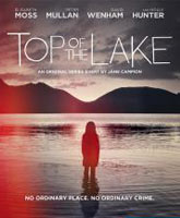 Смотреть Онлайн Вершина озера / Top of the Lake [2013]